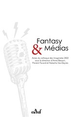 FANTASY ET MEDIAS - ACTES DU COLLOQUE DES IMAGINALES 2022