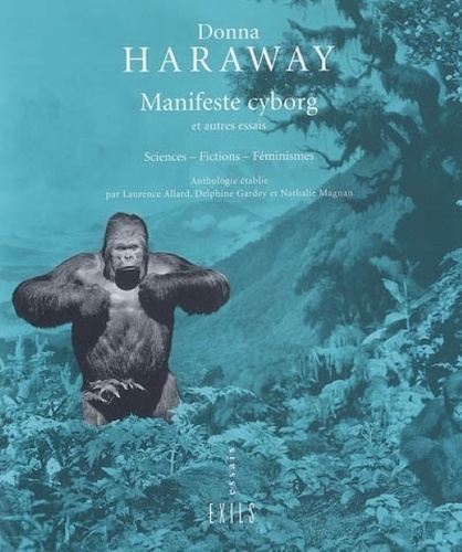 MANIFESTE CYBORG ET AUTRES ESSAIS SCIENCES - FICTIONS - FEMINISMES