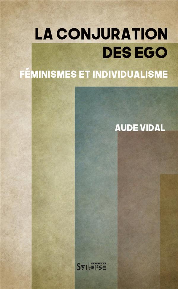  La conjuration des egos : féminismes et individualisme 