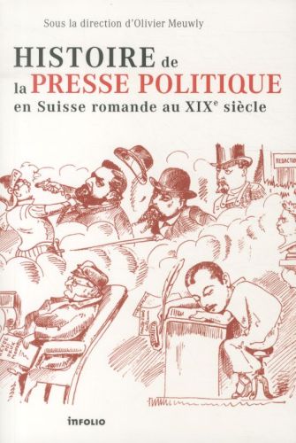 Histoire de la presse politique en Suisse romande au XIXe siècle