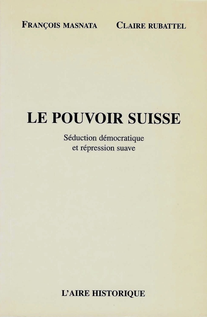 Le pouvoir suisse : séduction démocratique et répression suave