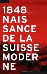 1848 NAISSANCE DE LA SUISSE MODERNE