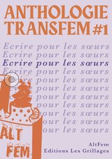 ANTHOLOGIE TRANSFEM #1 ECRIRE POUR LES SOEURS