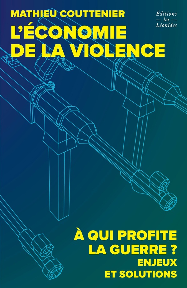  L'économie de la violence : à qui profite la guerre ? 