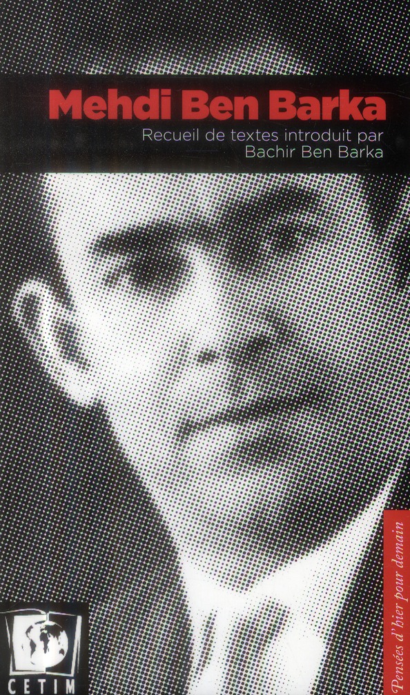  MEHDI BEN BARKA. RECUEIL DE TEXTES INTRODUIT PAR BACHIR BEN BARKA 