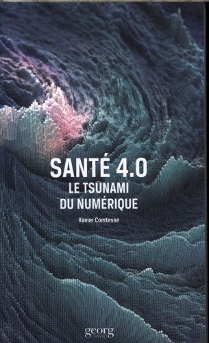 Santé 4.0 : le tsunami du numérique 