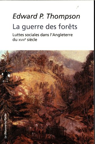  La guerre des forêts : luttes sociales dans l'Angleterre du XVIIIe s. 