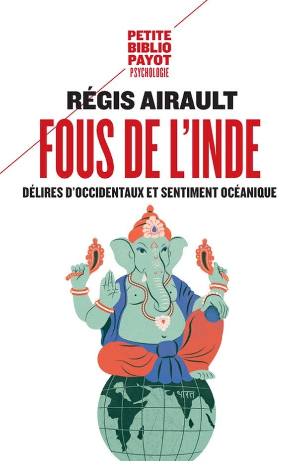  Fous de l'Inde : délires d'Occidentaux et sentiment océanique 