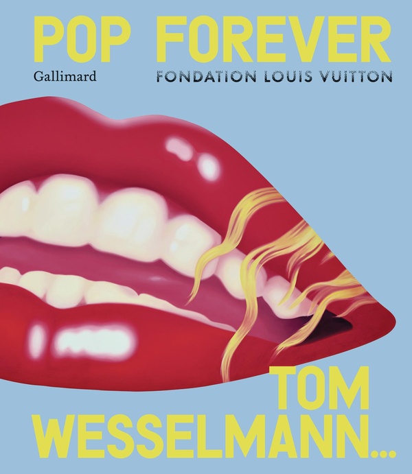  Pop forever : Tom Wesselmann... 