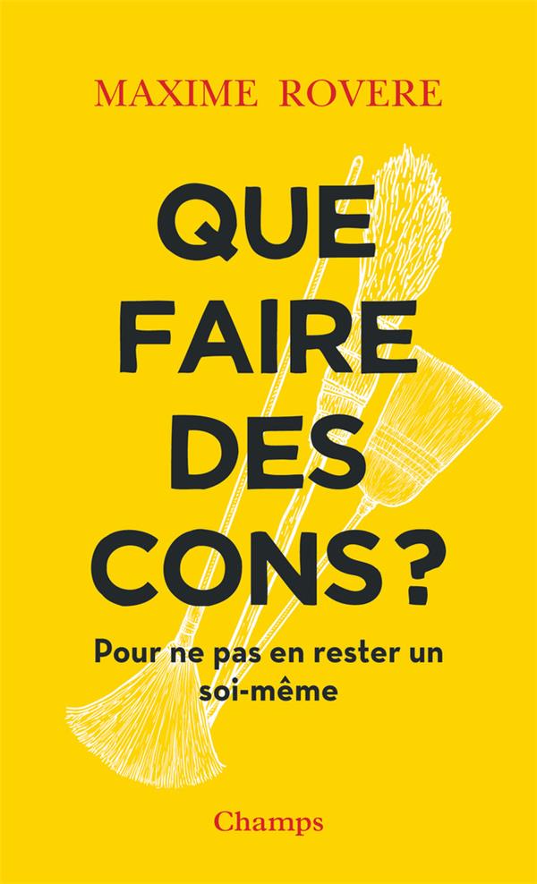  Que faire des cons ? : pour ne pas en rester un soi-même 