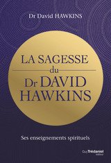 SAGESSE DU DR DAVID HAWKINS -LA-