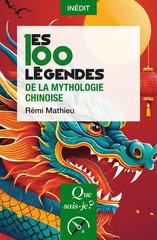 100 LEGENDES DE LA MYTHOLOGIE CHINOISE