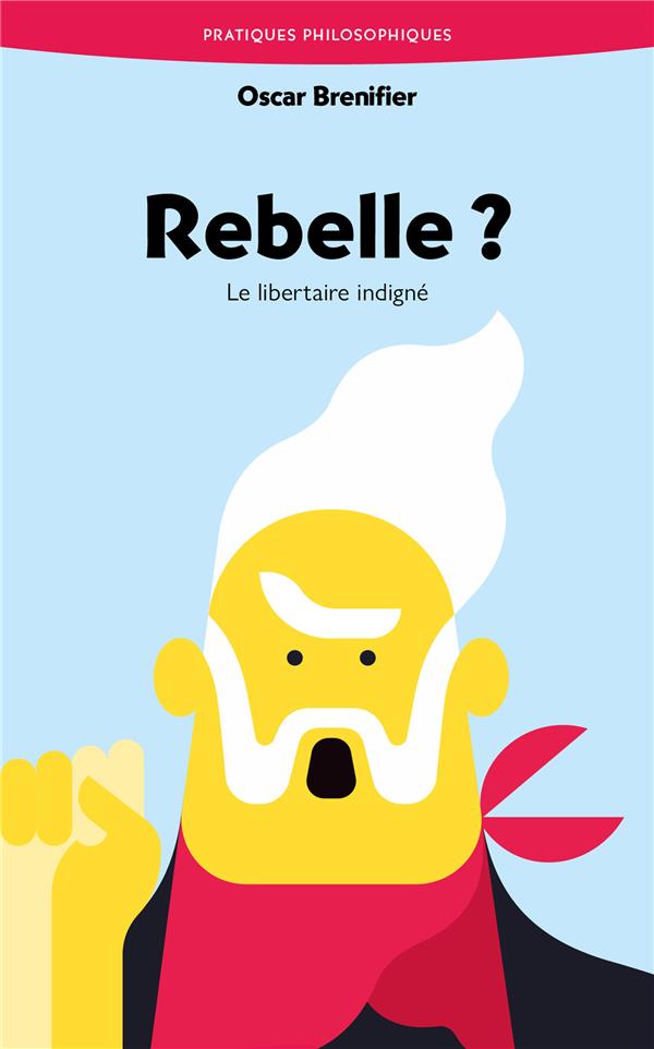  Rebelle ? : le libertaire indigné 