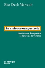 LA VIOLENCE EN SPECTACLE - FEMINISME  ET