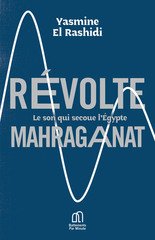 REVOLTE MAHRAGANAT - LE SON QUI SECOUE L'EGYPTE