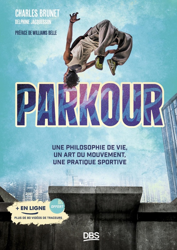  Parkour : une philosophie de vie, un art du mouvement, une pratique 