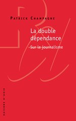 DOUBLE DEPENDANCE DU JOURNALISME -LA-