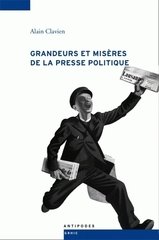 GRANDEUR ET MISERE DE LA PRESSE POLITIQUE