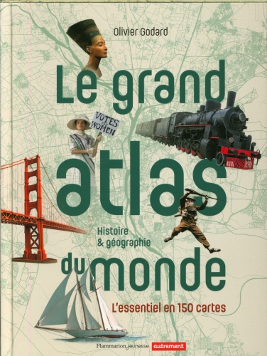  Le grand atlas du monde : histoire &amp; géographie 