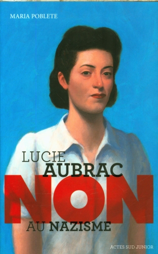  Lucie Aubrac : non au nazisme 
