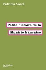 PETITE HISTOIRE DE LA LIBRAIRIE FRANCAISE