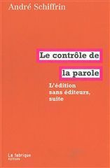 CONTROLE DE LA PAROLE -LE- L'EDITION SANS EDITEURS SUITE