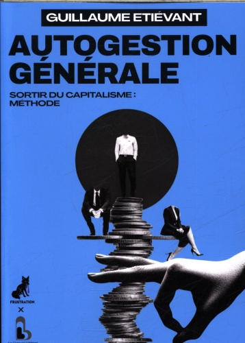 Autogestion générale, sortir du capitalisme : méthode