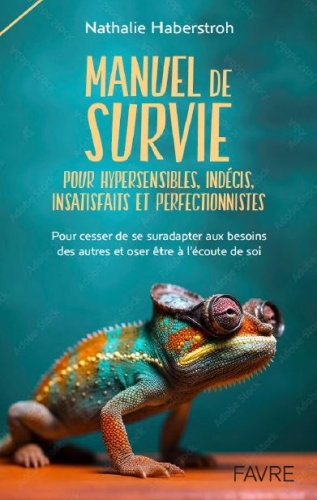  Manuel de survie pour hypersensibles, indécis, insatisfaits et 