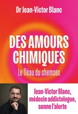 AMOURS CHIMIQUES -DES- LE FLEAU DU CHEMSEX