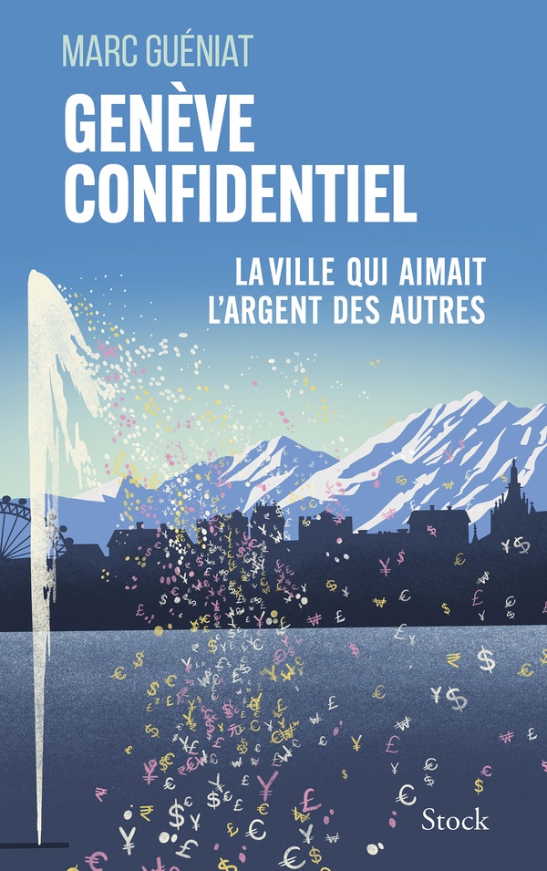  Genève confidentiel : la ville qui aimait l'argent des autres 