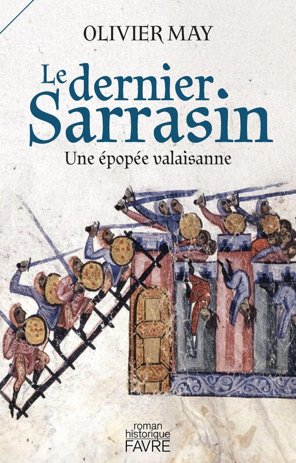  Le dernier Sarrasin : une épopée valaisanne : roman historique 