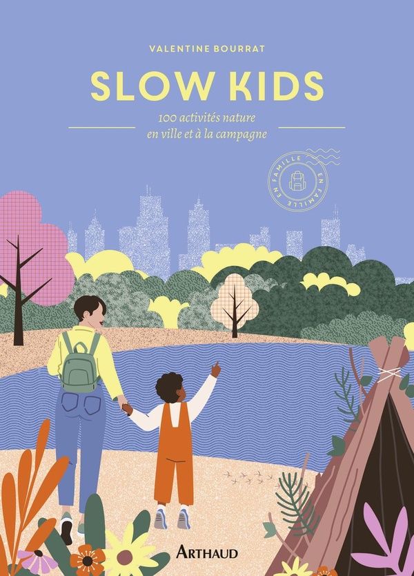 Slow kids : 100 activités nature en ville et à la campagne 