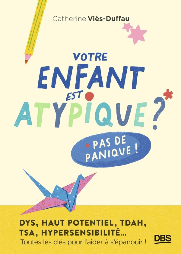  Votre enfant est atypique ? Pas de panique ! 