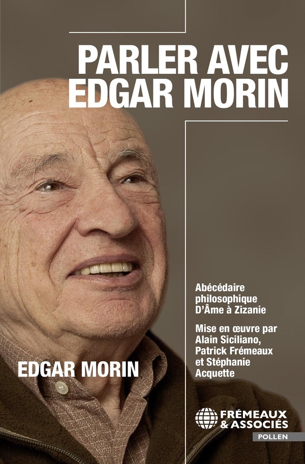  Parler avec Edgar Morin : abécédaire philosophique : d'âme à zizanie 