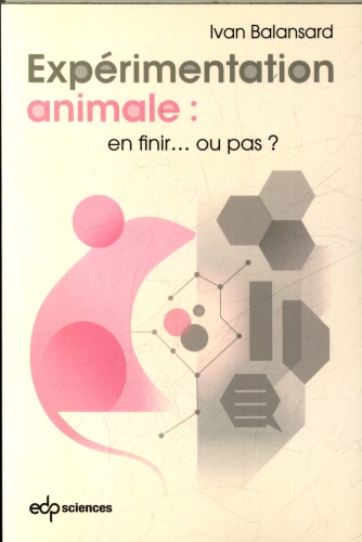 Expérimentation animale : en finir... ou pas ? 