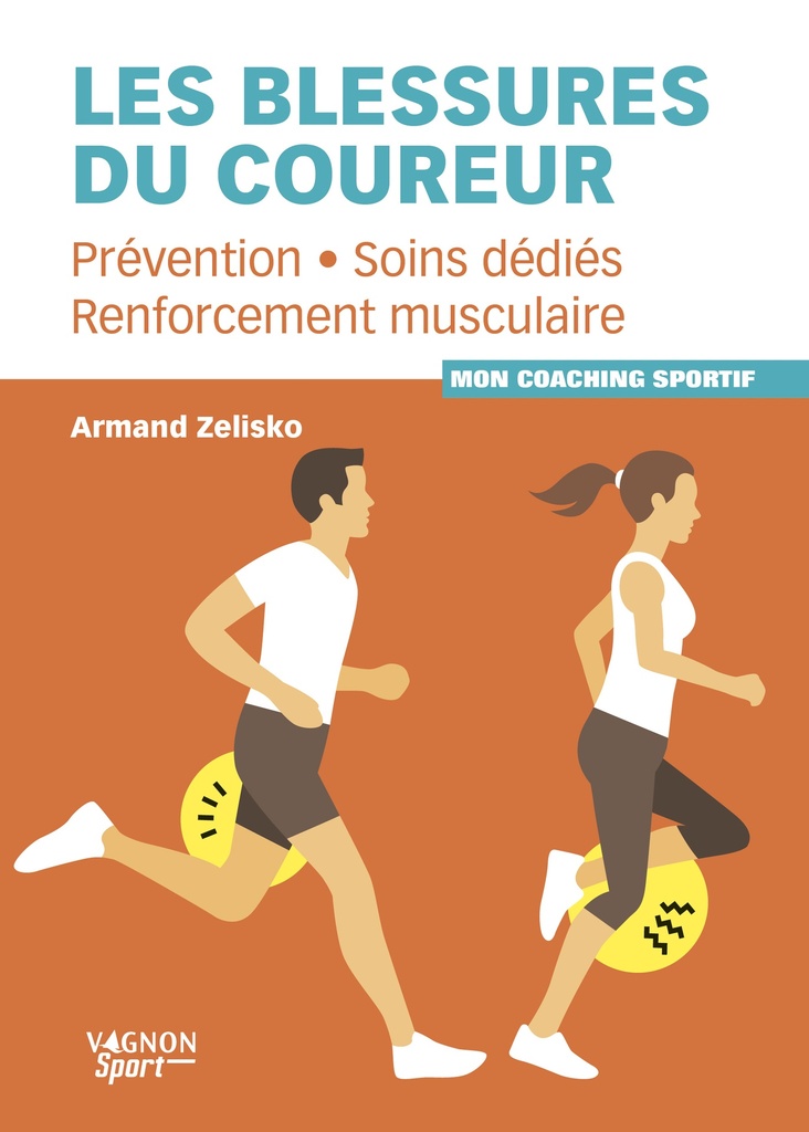 LES BLESSURES DU COUREUR - LES PREVENIR ET LES SOIGNER