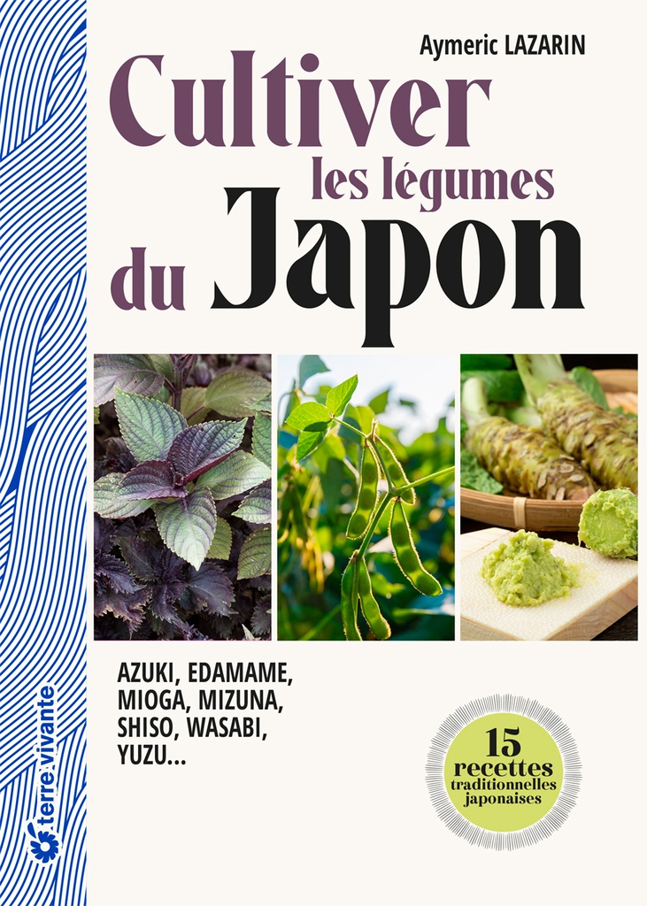 CULTIVER LES LEGUMES DU JAPON. AZUKI, EDAMAME, MIOGA, MIZUNA, SHISO, WASABI, YUZU?