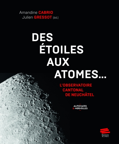  Des étoiles aux atomes... : l'Observatoire cantonal de Neuchâtel 