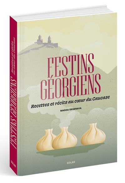  Festins géorgiens : recettes et récits au coeur du Caucase 