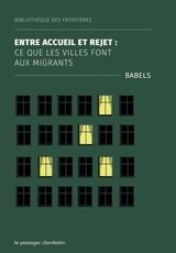 ENTRE ACCUEIL ET REJET - CE QUE LES VILLES FONT AUX MIGRANTS