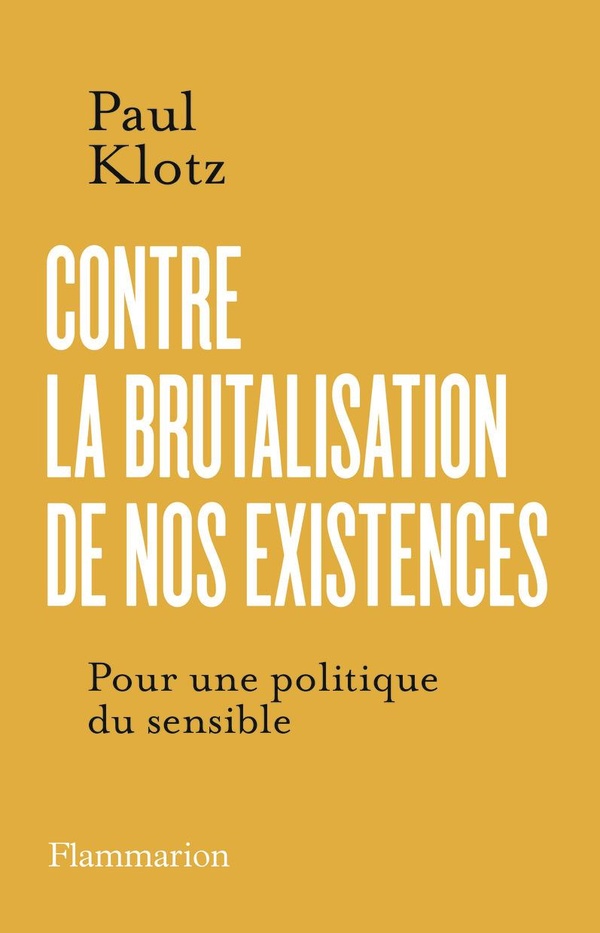  Contre la brutalisation de nos existences 