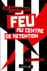 FEU AU CENTRE DE RETENTION DES SANS PAPIERS TEMOIGNENT