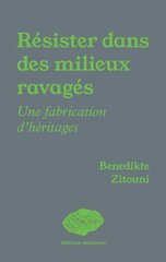 RESISTER DANS DES MILIEUX RAVAGES - UNE
