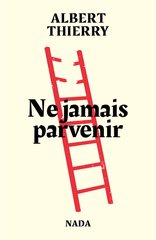 NE JAMAIS PARVENIR !