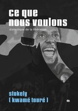 CE QUE NOUS VOULONS - DIALECTIQUE DE LA