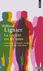 SOCIETE EST EN NOUS -LA- COMMENT LE MONDE SOCIAL ENGENDRE DES INDIVIDUS