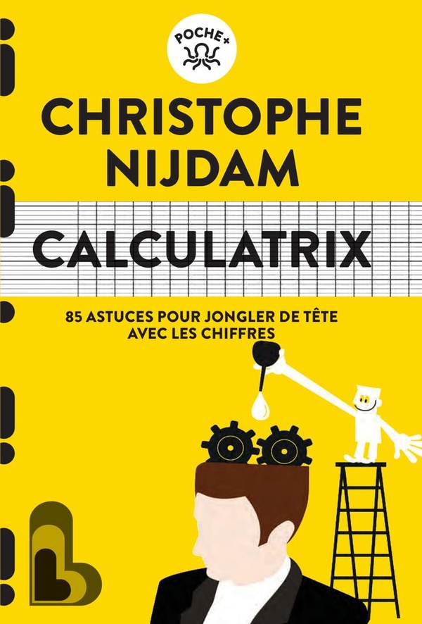 Calculatrix : 85 astuces pour jongler de tête avec les chiffres 