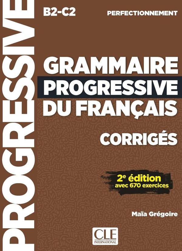  Grammaire progressive du français, corrigés : B2-C2 perfectionnement 
