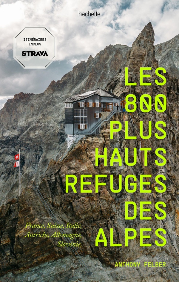  Les 800 plus hauts refuges des Alpes 