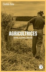 AGRICULTRICES - SEMER NOURRIR RESISTER